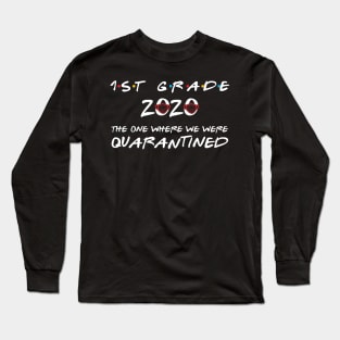 1st Grade 2020 The One Where We Were Quarantined, Funny Graduation Day Class of 2020 Long Sleeve T-Shirt